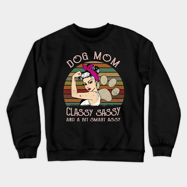 Dog Mom Classy Sassy And A Bit Smart Assy Crewneck Sweatshirt by EduardjoxgJoxgkozlov